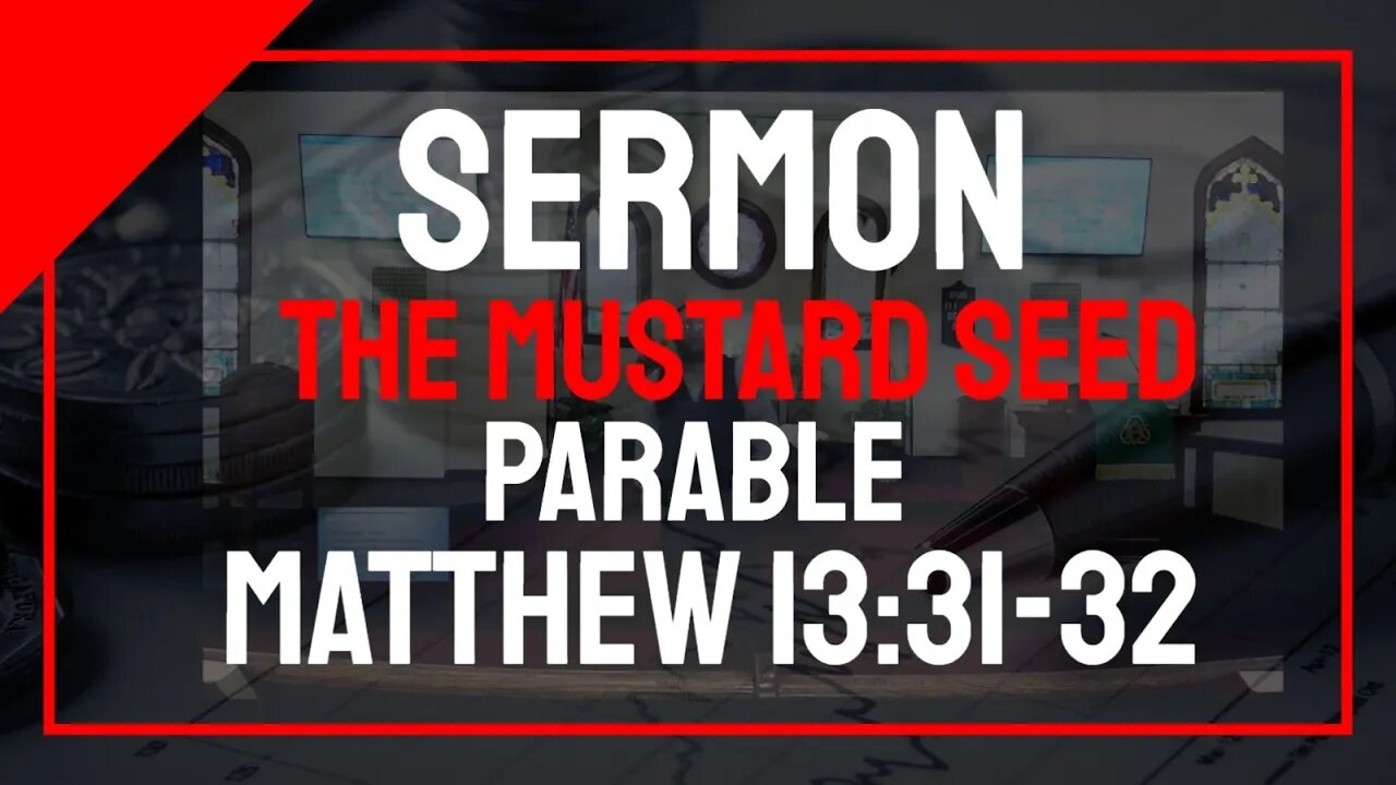 Sermon Video Matthew 13 31 32