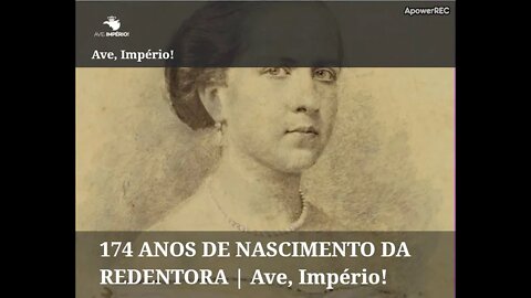 174 ANOS DE NASCIMENTO DA REDENTORA | Ave, Império!
