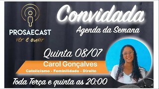 Prosa #090 - com Carol Gonçalves - Catolicismo - Feminilidade - Direito