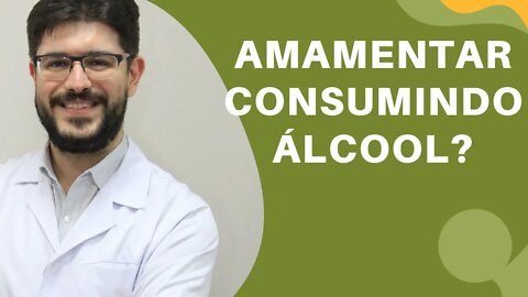 Aleitamento - Pode Consumir Álcool Amamentando