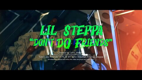 Lil $teppa - Don't Do Friends (Directed by John Westfall)