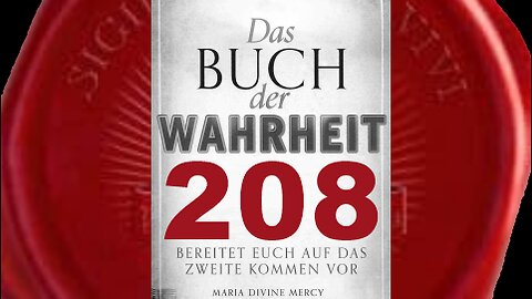 Verhärtete Seelen werden die „Warnung“ nicht leicht finden(Buch der Wahrheit Nr 208)