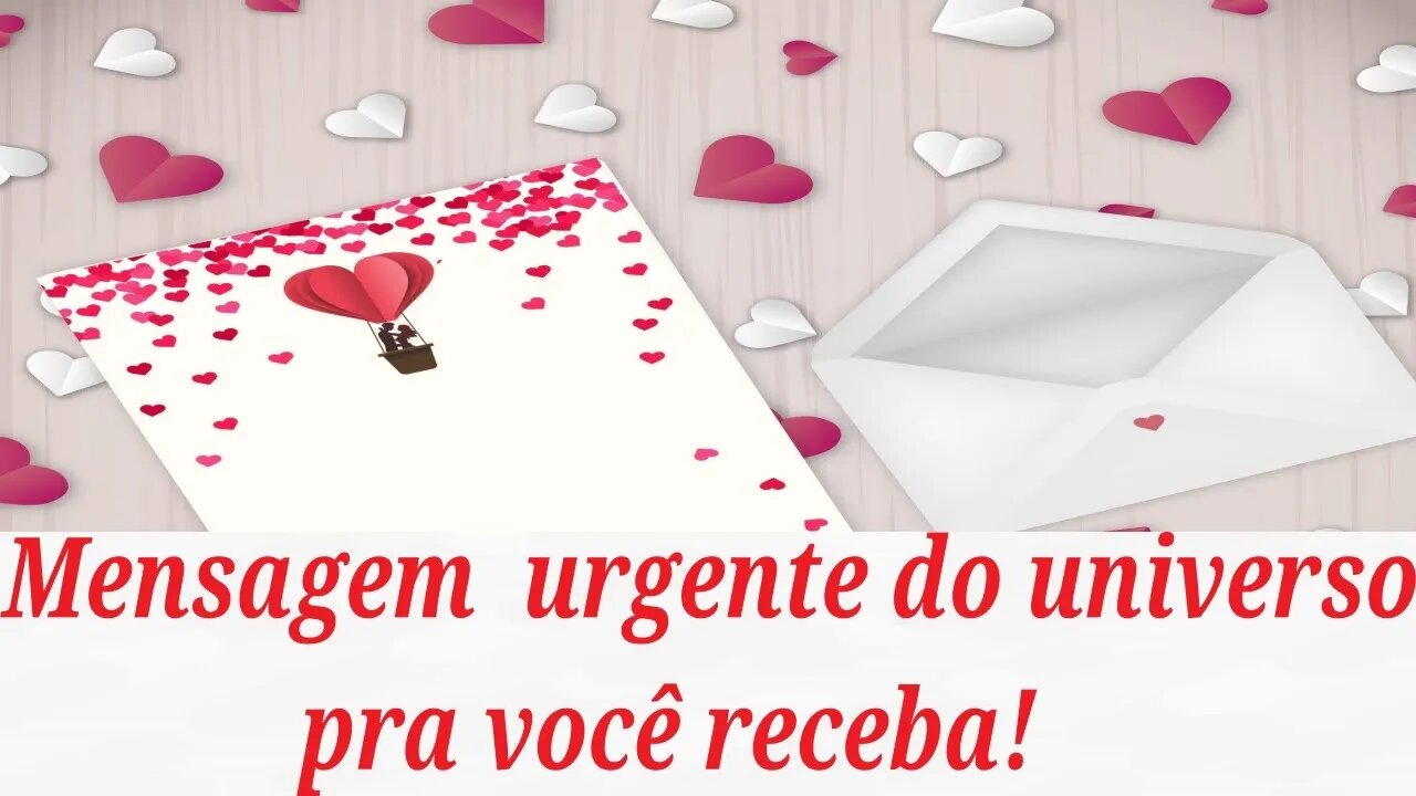 Amor 💘 Mensagem urgente do universo pra você receba!💘