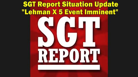 SGT Report Situation Update 04-19-2023: "Lehman X 5 Event Imminent"