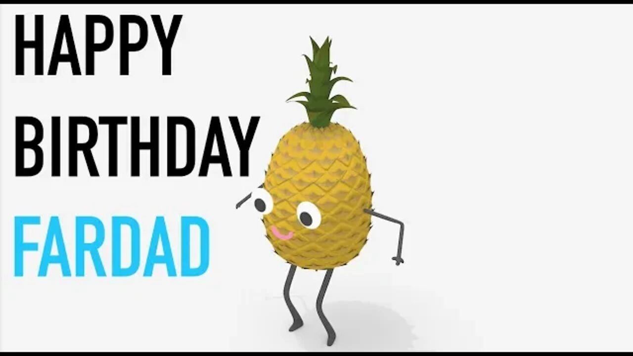 Happy Birthday FARDAD! - PINEAPPLE Birthday Song