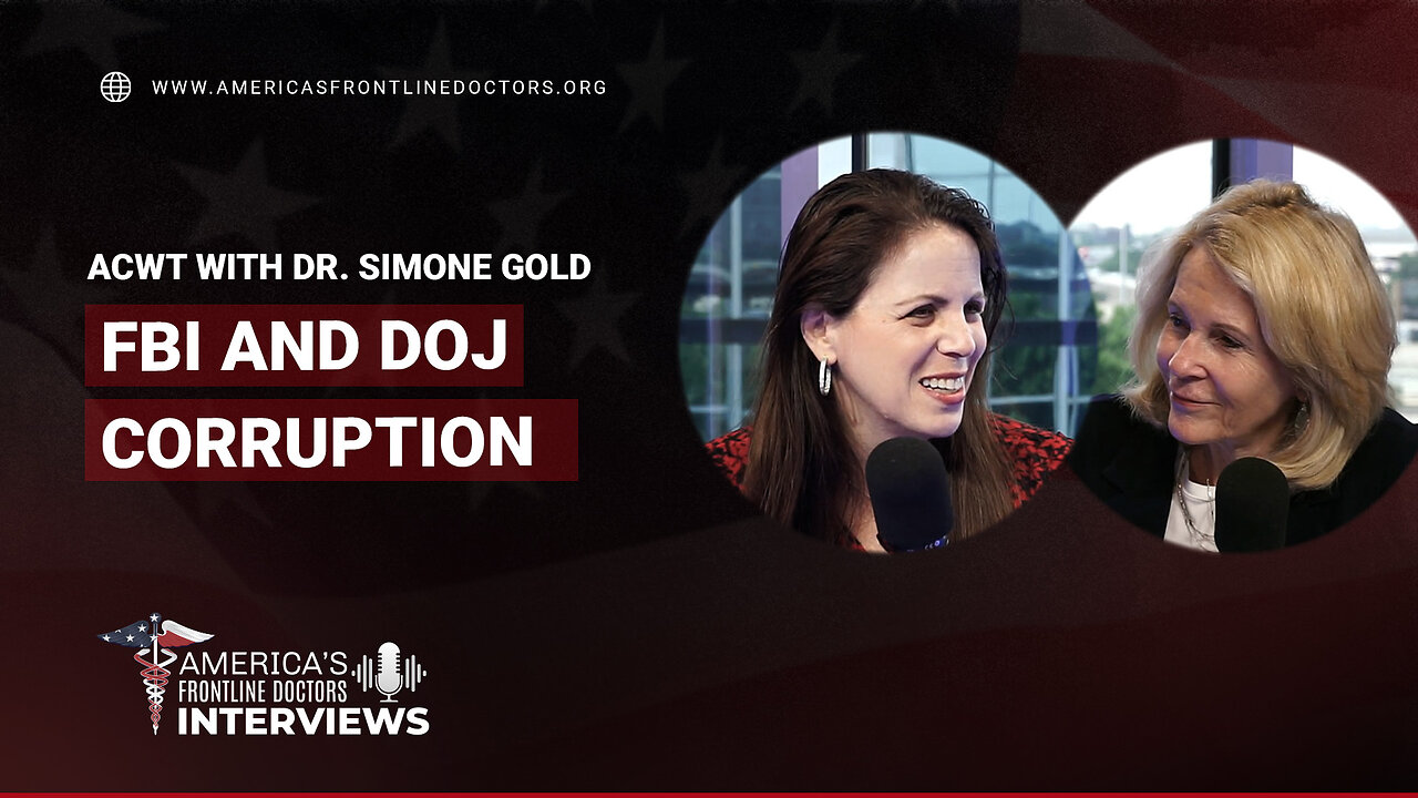 ACWT With Dr. Simone Gold - FBI and DOJ Corruption