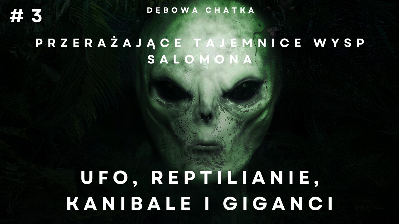 Przerażające Tajemnice Wysp Salomona - Część 3 - UFO, Reptilianie, Kanibale i Giganci