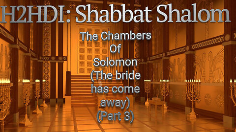 Shabbat - The Chambers Of Solomon (The bride has come away -Part 3)