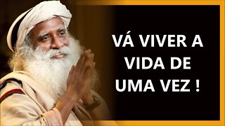 VÁ VIVER A VIDA, AGORA, SADHGURU DUBLADO 2022