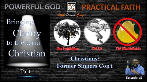 Christians Were Former Sinners - Continued - Bringing Clarity to the term Christian Part 4 - EP. 05