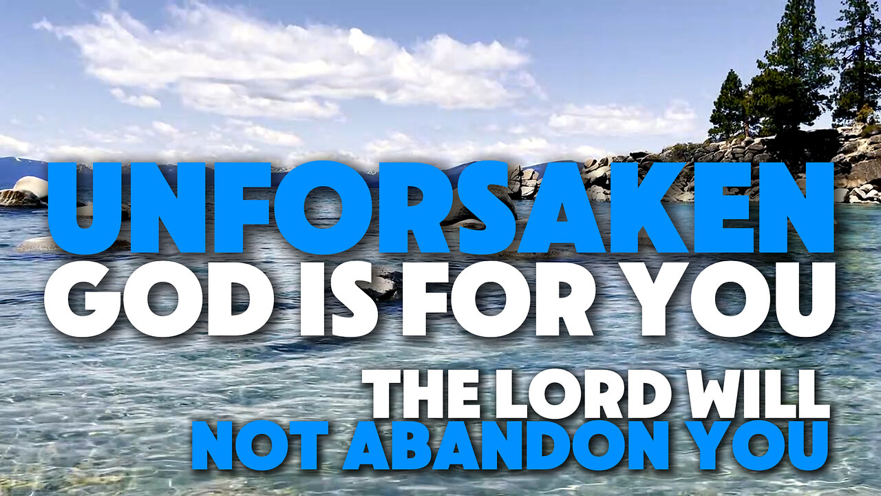 Unforsaken - God Is For You | The Lord Will Not Abandon His People | Featuring Charles Spurgeon