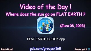 Flat Earth Clock app - Video of the Day (6/08/2023)