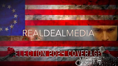 Real Deal Media 'Election 2024 Coverage' Night 4