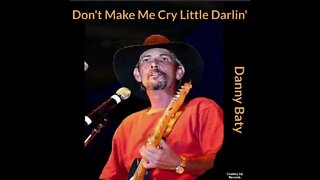 Don't Make Me Cry Little Darlin'