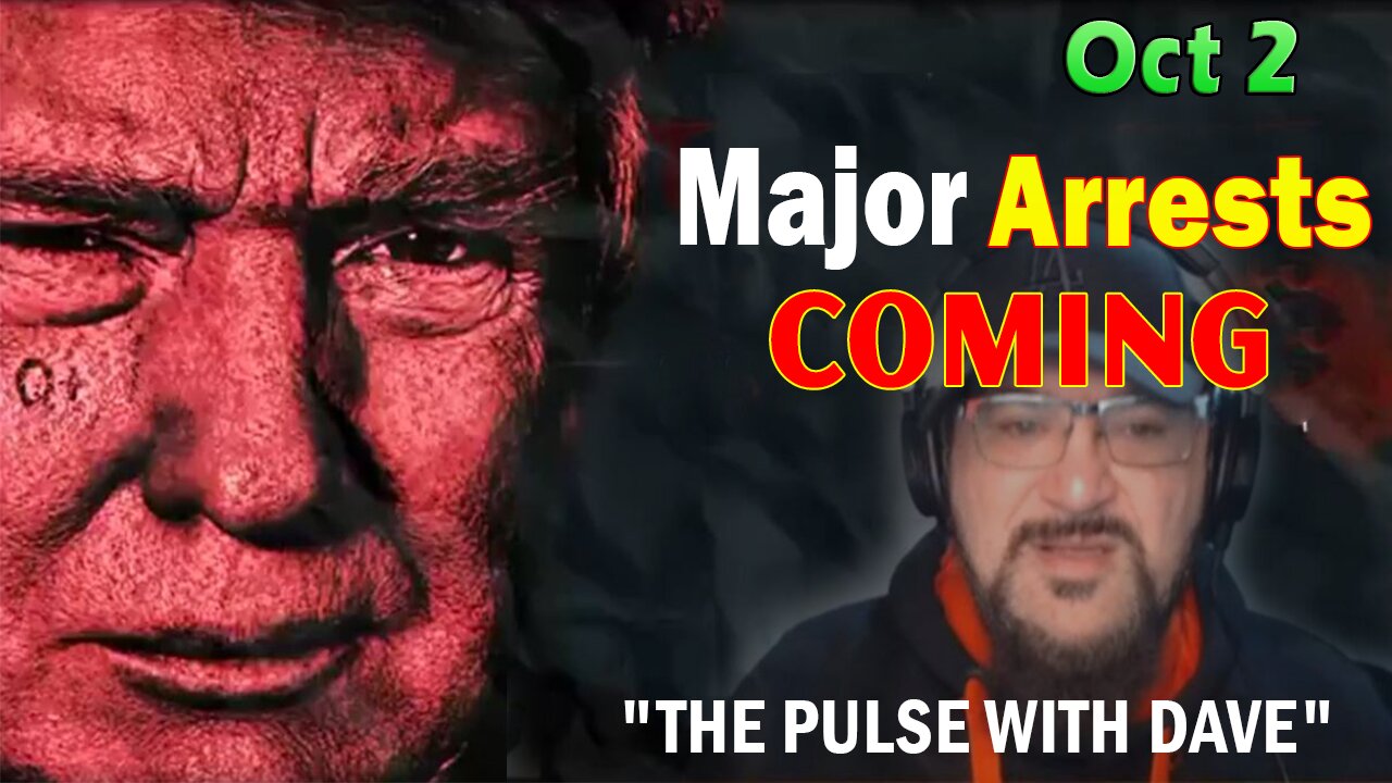 Major Decode HUGE Intel Oct 2: "Major Arrests Coming: THE PULSE WITH DAVE"