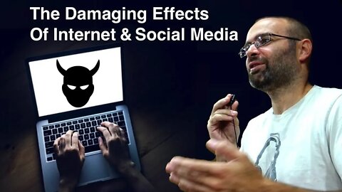 The Damaging Effects Of The Internet & Social Media