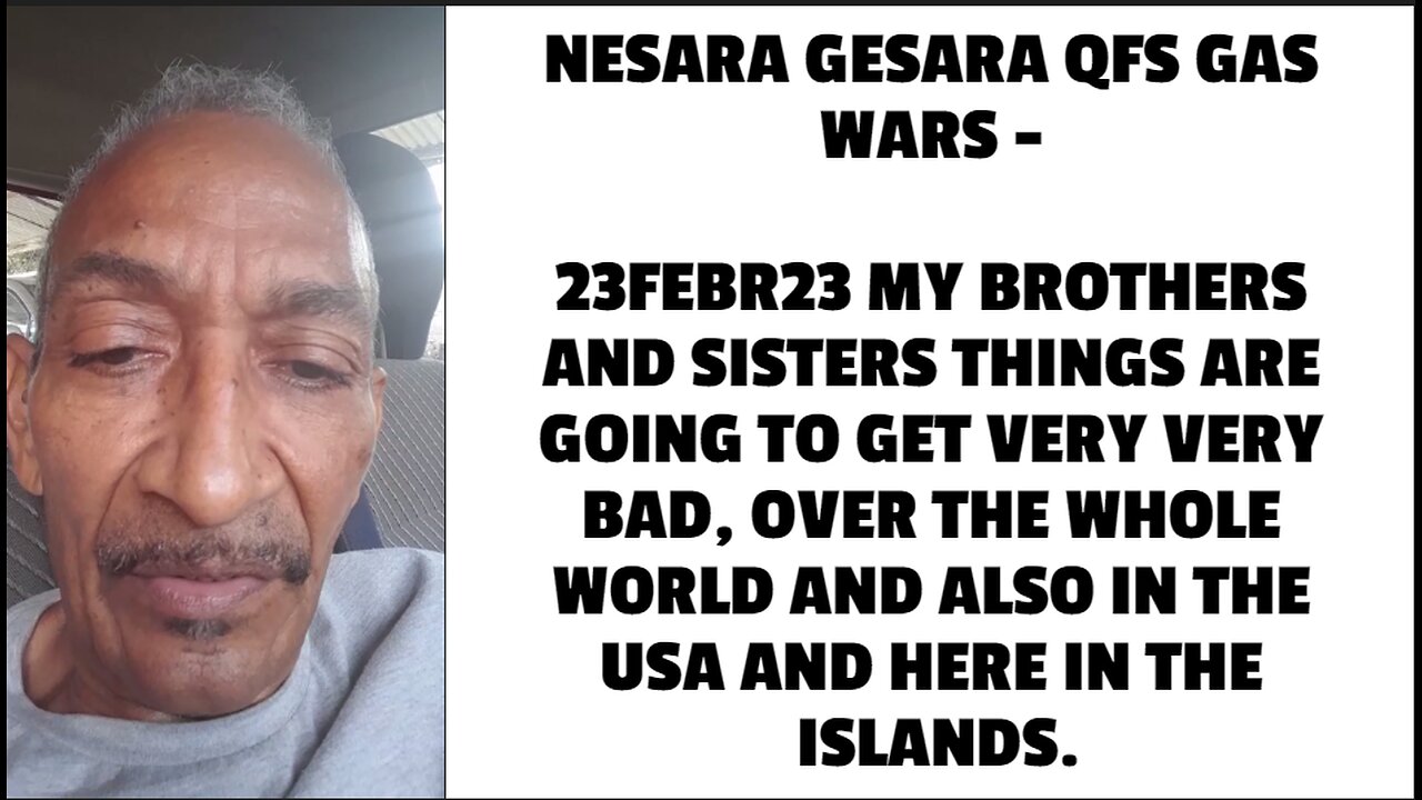 NESARA GESARA QFS GAS WARS - 23FEBR23 MY BROTHERS AND SISTERS THINGS ARE GOING TO GET VERY VERY BAD,