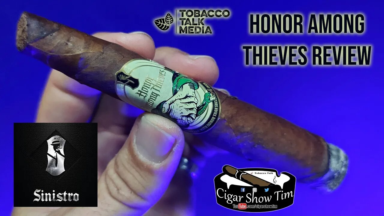 Sinistro - Honor Among Thieves | CigarShowTim | Tobacco Talk