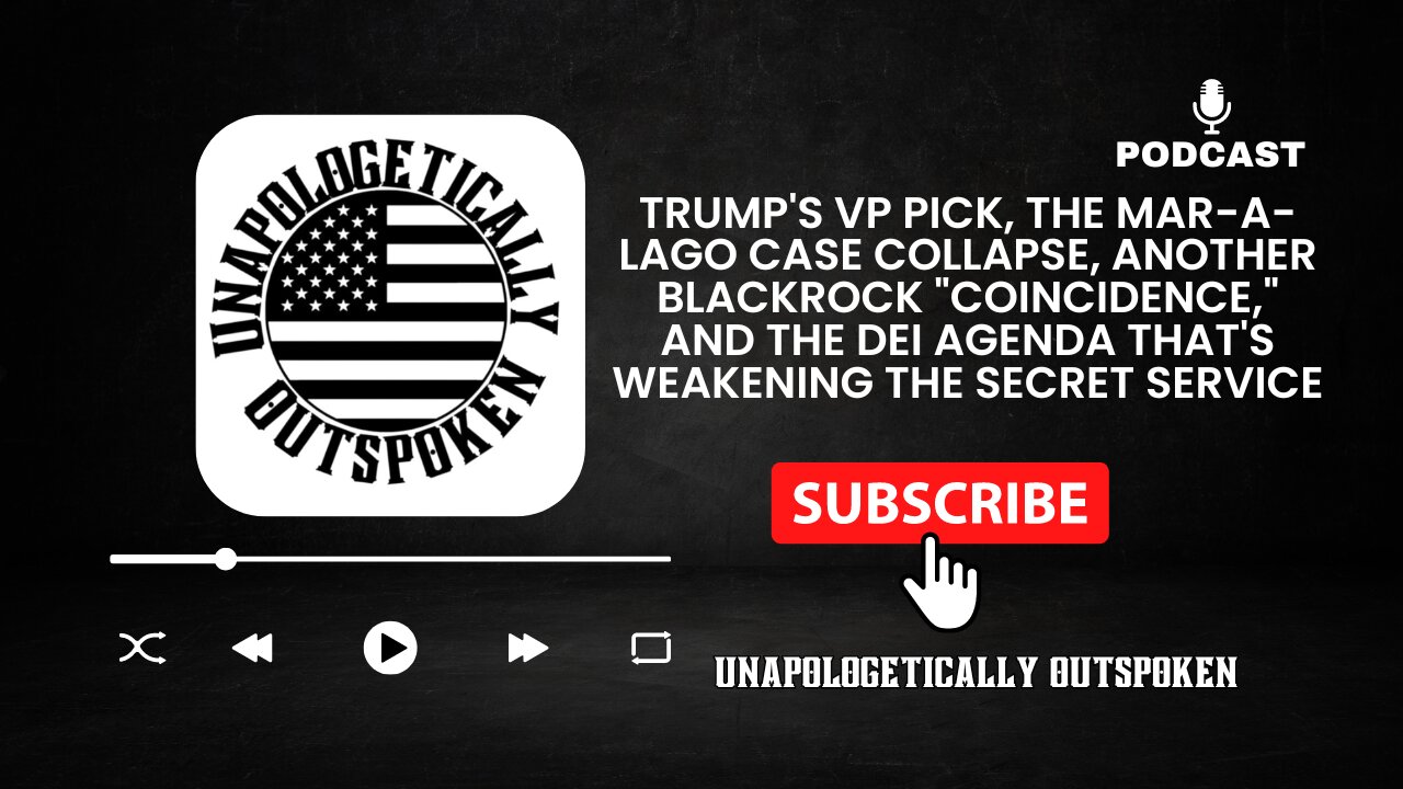 TRUMP'S VP, MAR-A-LAGO CASE COLLAPSE, BLACKROCK "COINCIDENCE," & DEI AGENDA IN THE SECRET SERVICE