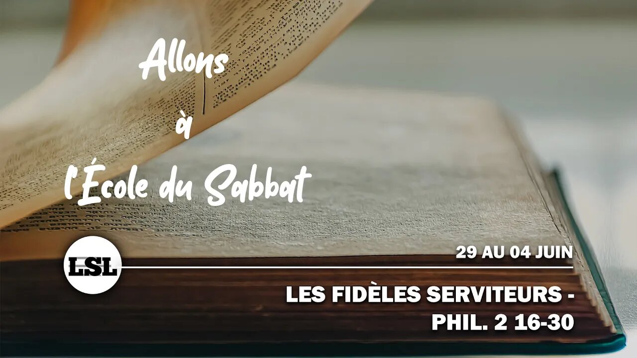 Les fidèles serviteurs — Phil. 2 : 16-30 | Allons à l'École du Sabbat - Leçon 8 Q2 2022