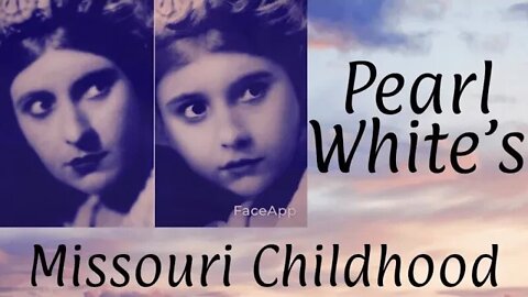 Silent Movie Star Pearl White’s Childhood in Missouri