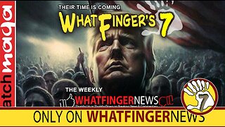 THEIR TIME IS COMING: Whatfinger's 7