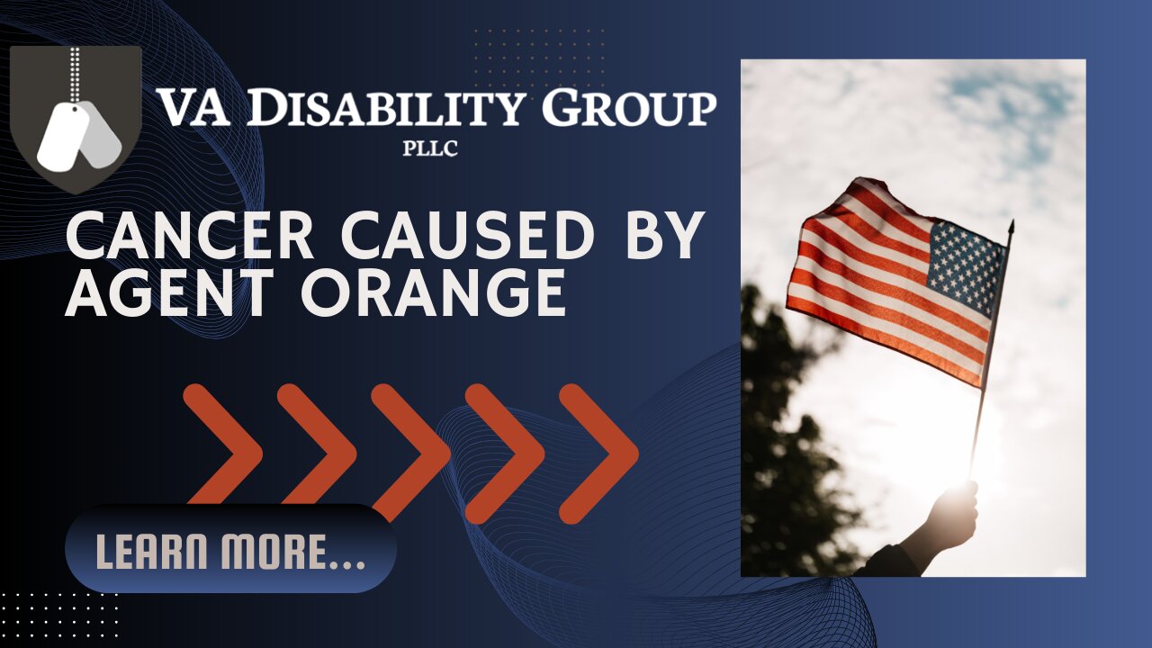 Cancer Caused by Agent Orange | VA Disability Benefits