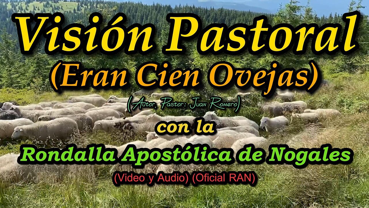 Vision Pastoral | Eran Cien Ovejas | Autor Pastor Juan Romero Rondalla Apostolica de Nogales (Oficial)