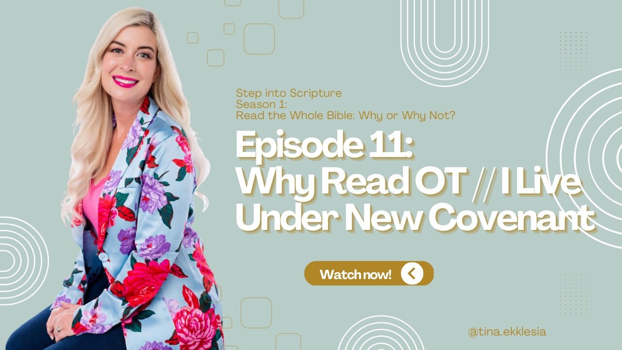 Step Into Scripture: Episode 11 - Why Read OT // I Live Under New Covenant