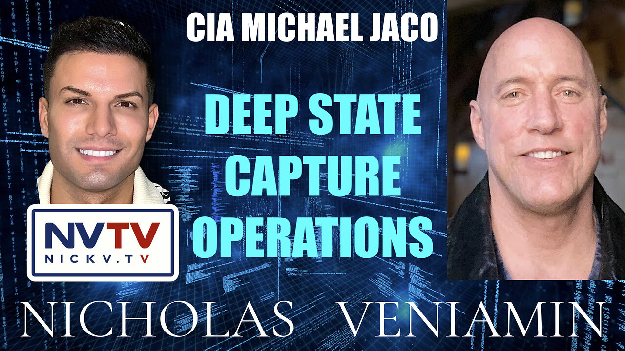 CIA Michael Jaco Discusses Deep State Capture Operations with Nicholas Veniamin