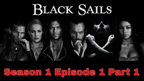 Black Sails Season 1 Ep 1 Part 1 Reaction