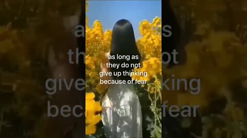 Simple people are often more intelligent, as long as they do not give up thinking because of fear.