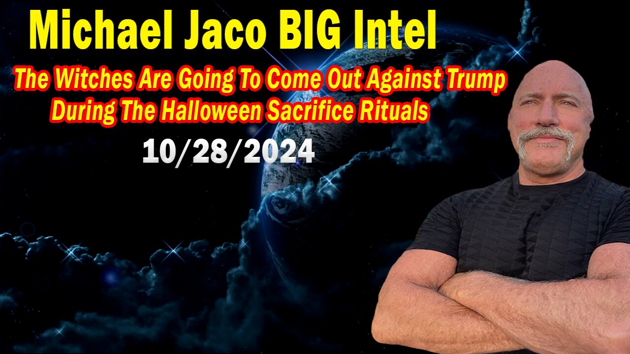 Michael Jaco BIG Intel Oct 28: "Important Update By Michael Jaco"