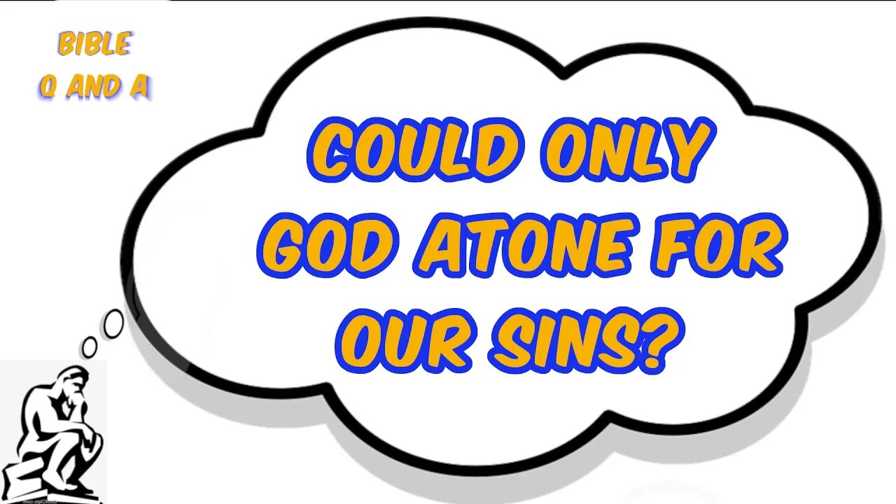 Could Only God Atone for our Sins?