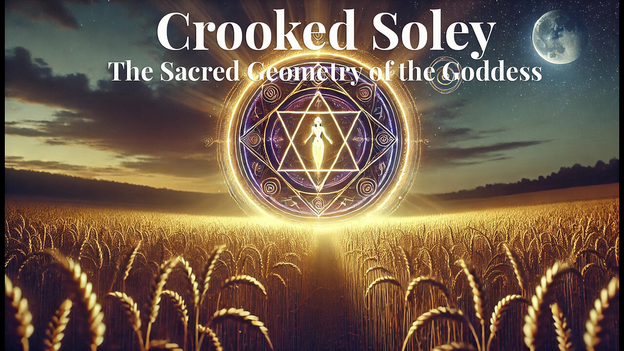 Crooked Soley: The Sacred Geometry of the Goddess