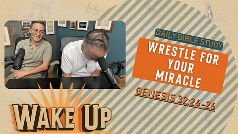 WakeUp Daily Devotional | Wrestle for Your Miracle | Genesis 32:24-26