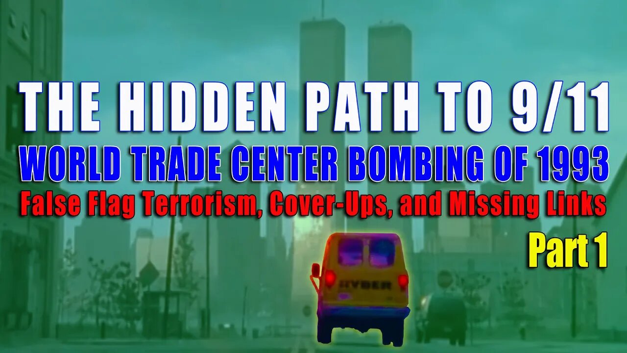 The Hidden Path To 9/11 - WTC BOMBING OF 1993: False Flag Terrorism, Cover-Ups, & Missing Links Pt 1