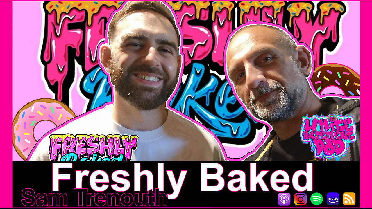 #102 Freshly Baked - Sam Trenouth