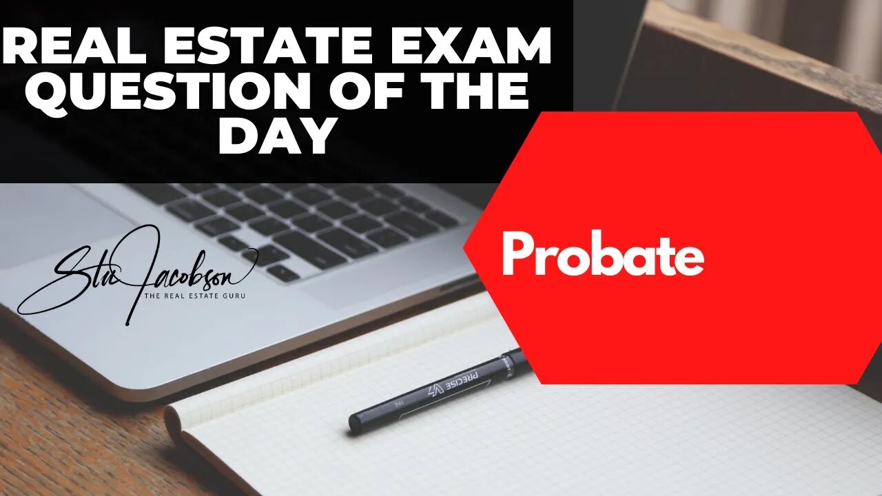 Daily real estate practice exam question - probate