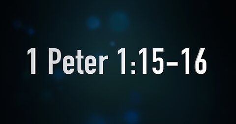 1 Peter 1: 15-16