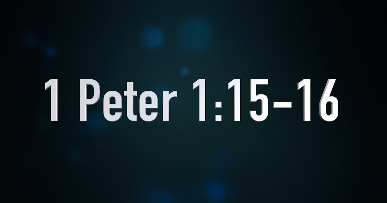 1 Peter 1: 15-16