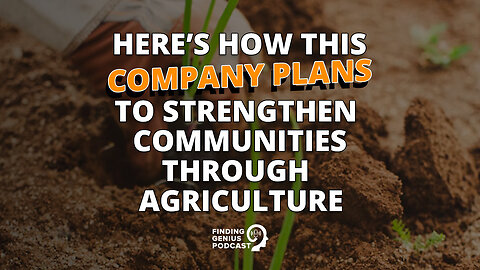 Here’s How This Company Plans To Strengthen Communities Through Agriculture