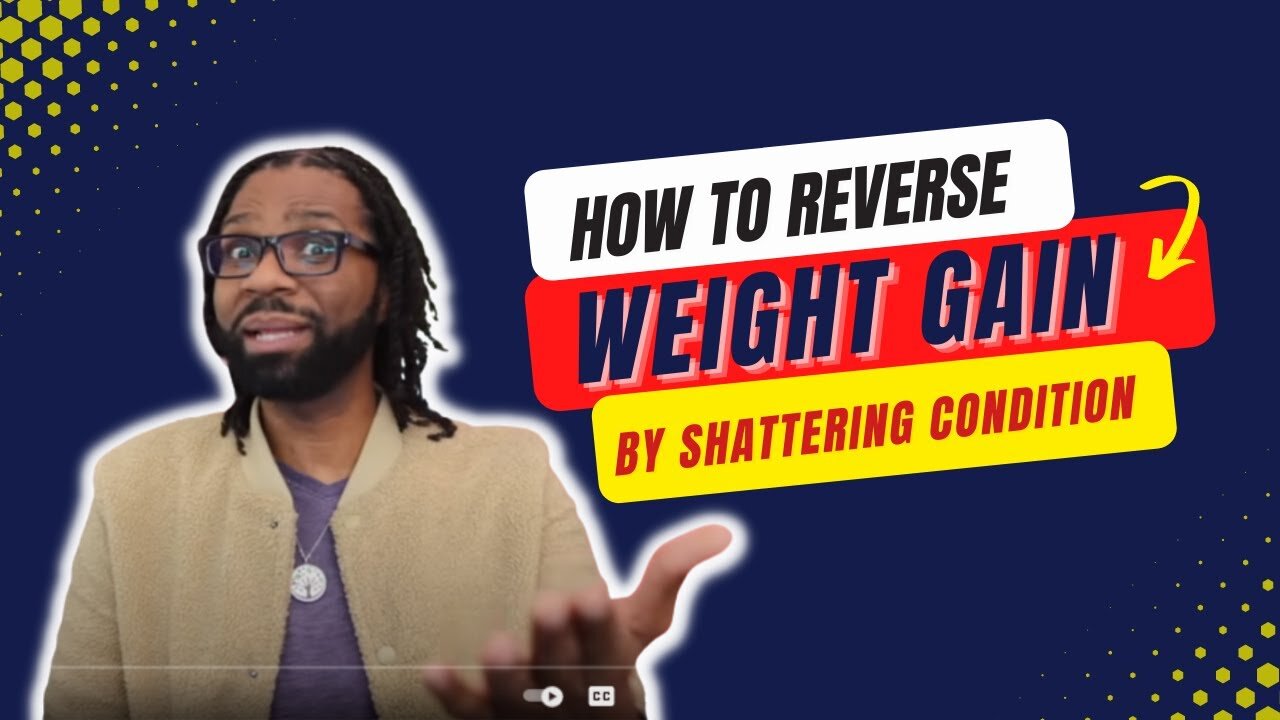 How to Reverse Weight Gain By Shattering Conditioning