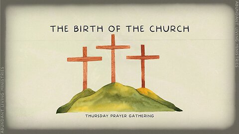 The Birth of the Church | 10-31-24 | Thursday Prayer Gathering