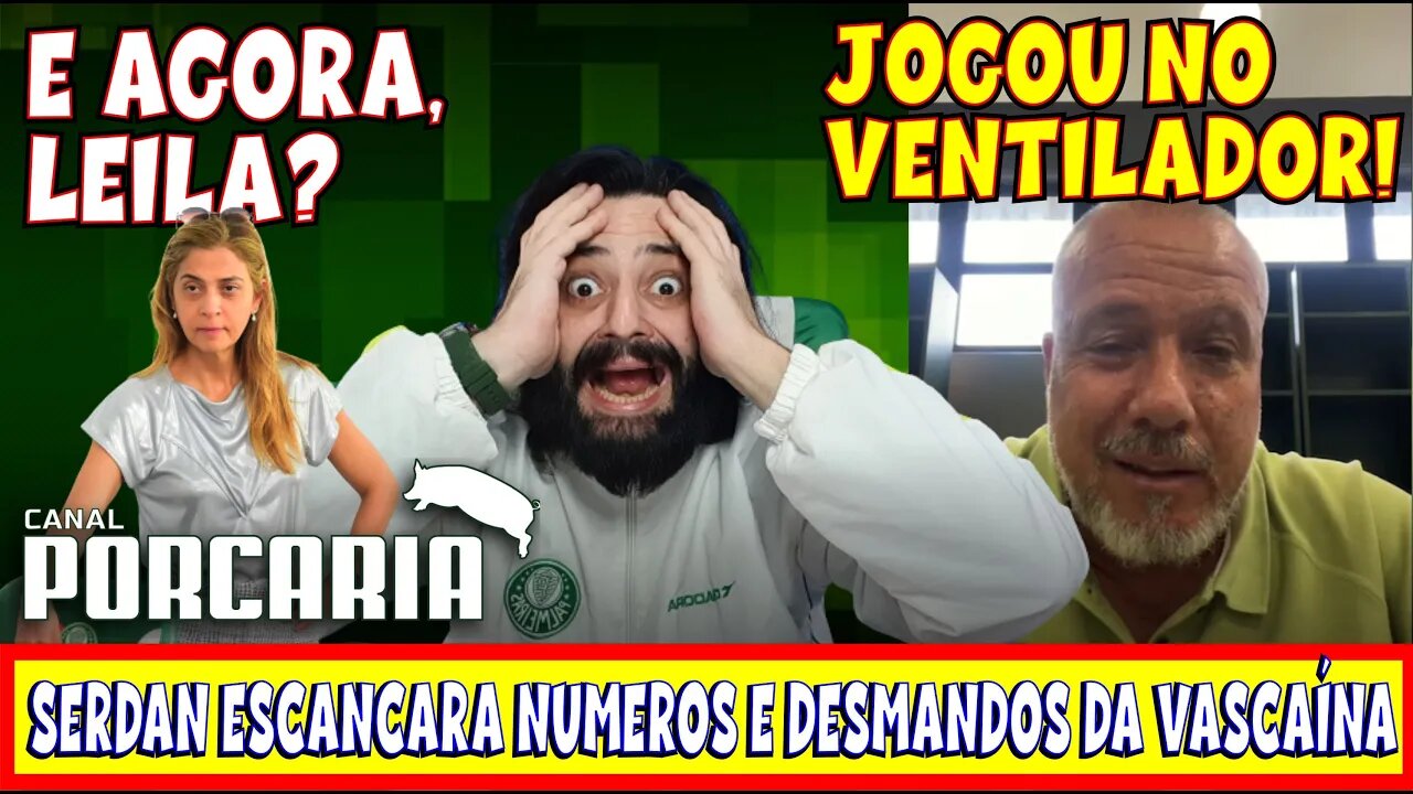 💥DESMASCAROU!💥 PAULO SERDAN REVELA OS NÚMEROS E MENTIRAS DE LEILA PEREIRA, A DITADORA VASCAÍNA