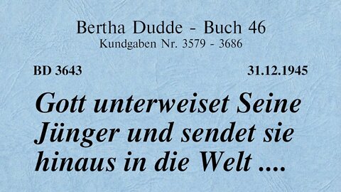 BD 3643 - GOTT UNTERWEISET SEINE JÜNGER UND SENDET SIE HINAUS IN DIE WELT ....