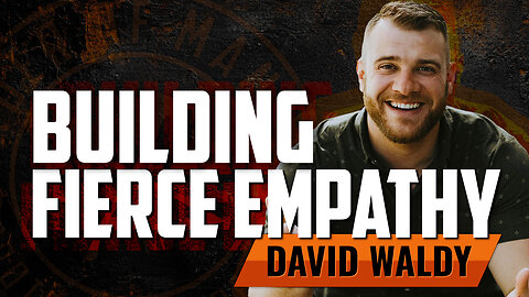 DAVID WALDY | How to Build Fierce Empathy