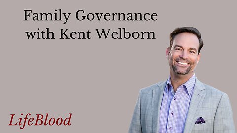 Family Governance with Kent Welborn