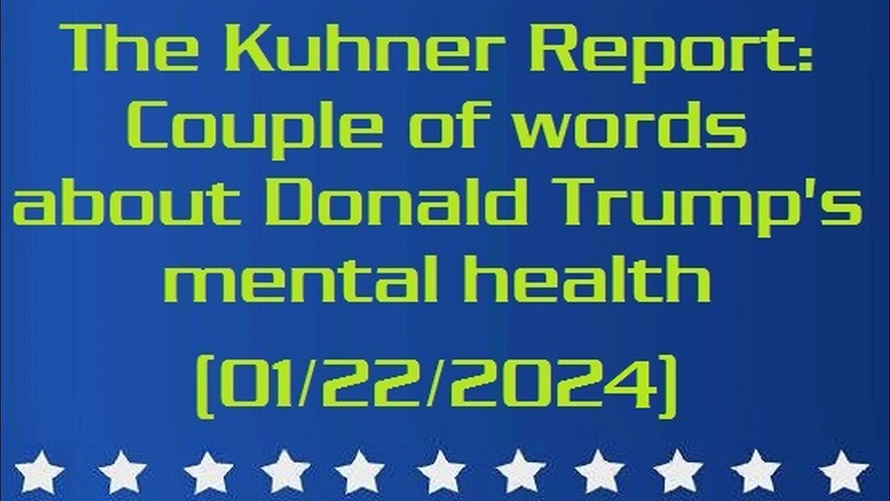 The Kuhner Report: Couple of words about Donald Trump's mental health (01/22/2024)