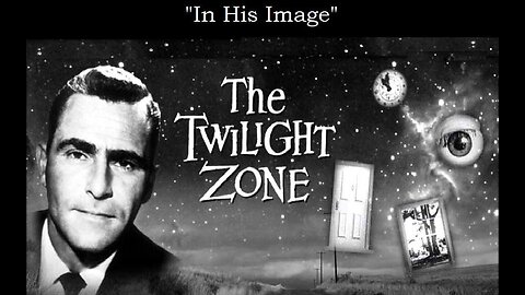 The Twilight Zone IN HIS IMAGE S4 E01 CBS TV Jan 3, 1963